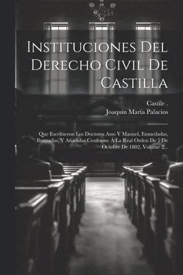 Instituciones Del Derecho Civil De Castilla 1