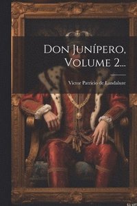 bokomslag Don Junípero, Volume 2...