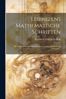 bokomslag Leibnizens Mathematische Schriften