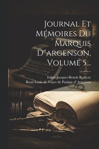 bokomslag Journal Et Mmoires Du Marquis D''argenson, Volume 5...