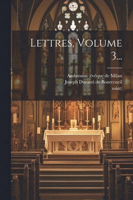 Lettres, Volume 3... 1