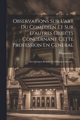 bokomslag Observatíons Sur L'art Du Comédien Et Sur D'autres Objects Concernant Cette Profession En General