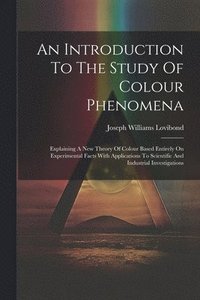 bokomslag An Introduction To The Study Of Colour Phenomena