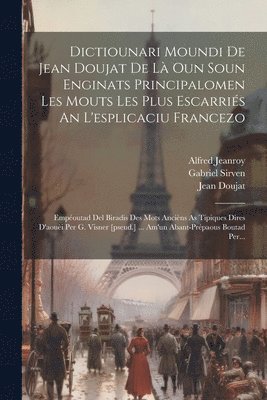 bokomslag Dictiounari Moundi De Jean Doujat De Là Oun Soun Enginats Principalomen Les Mouts Les Plus Escarriés An L'esplicaciu Francezo