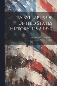 bokomslag A Syllabus Of United States History, 1492-1920