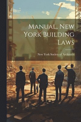 bokomslag Manual, New York Building Laws