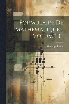 Formulaire De Mathmatiques, Volume 3... 1