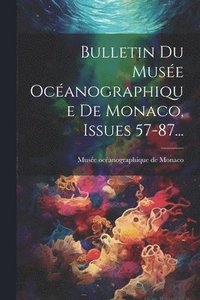 bokomslag Bulletin Du Muse Ocanographique De Monaco, Issues 57-87...