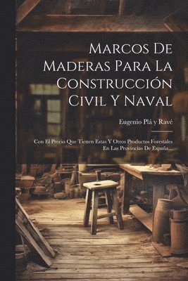 Marcos De Maderas Para La Construccin Civil Y Naval 1