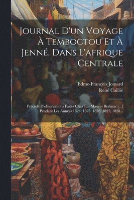 René Caillié, Edme-François Jomard, Edme-François Caillié, René - Journal D'un Voyage À Temboctou Et À Jenné, Dans L'afrique Centrale, Häftad