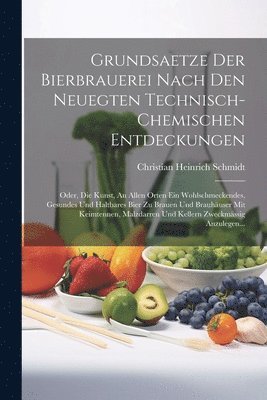 bokomslag Grundsaetze Der Bierbrauerei Nach Den Neuegten Technisch-chemischen Entdeckungen