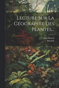 bokomslag Lecture Sur La Géographie Des Plantes...