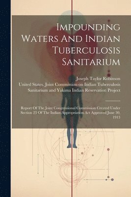Impounding Waters And Indian Tuberculosis Sanitarium 1
