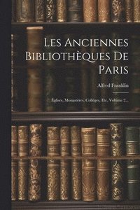 bokomslag Les Anciennes Bibliothques De Paris