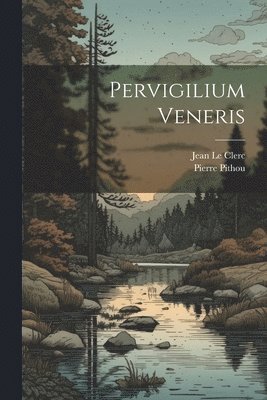 Jean Le Clerc, Pierre Pithou - Pervigilium Veneris, Häftad