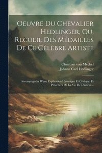 bokomslag Oeuvre Du Chevalier Hedlinger, Ou, Recueil Des Mdailles De Ce Clbre Artiste