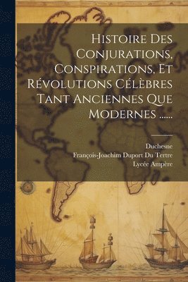 Duchesne, Lycée Ampère, François-Joachim Duport Du Tertre - Histoire Des Conjurations, Conspirations, Et Révolutions Célèbres Tant Anciennes Que Modernes ......, Häftad