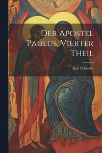bokomslag Der Apostel Paulus, Vierter Theil