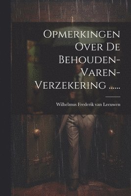 Wilhelmus Frederik van Leeuwen - Opmerkingen Over De Behouden-varen-verzekering ......, Häftad