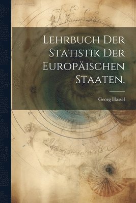 Georg Hassel - Lehrbuch der Statistik der Europäischen Staaten., Häftad
