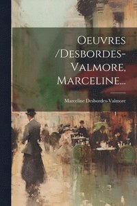 bokomslag Oeuvres /desbordes-valmore, Marceline...