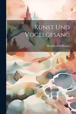 bokomslag Kunst und Vogelgesang