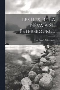 bokomslag Les Iles De La Nva  St. Ptersbourg...