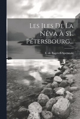 Les Iles De La Nva  St. Ptersbourg... 1