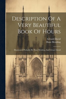 Hans Memling, Gérard David - Description Of A Very Beautiful Book Of Hours, Häftad