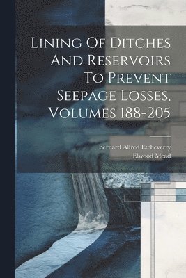 Lining Of Ditches And Reservoirs To Prevent Seepage Losses, Volumes 188-205 1