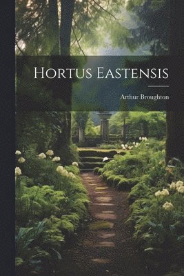 Arthur Broughton - Hortus Eastensis, Häftad