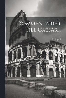 bokomslag Kommentarier Till Caesar...