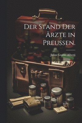 bokomslag Stand der Ärzte in Preußen.