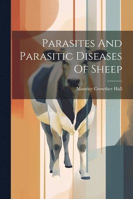 bokomslag Parasites And Parasitic Diseases Of Sheep