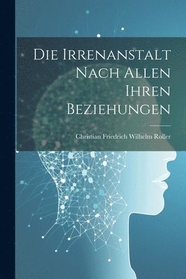 bokomslag Irrenanstalt nach allen ihren Beziehungen