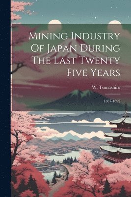 Mining Industry Of Japan During The Last Twenty Five Years