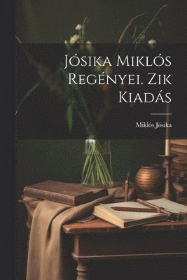 Jósika Miklós Regényei. Zik Kiadás