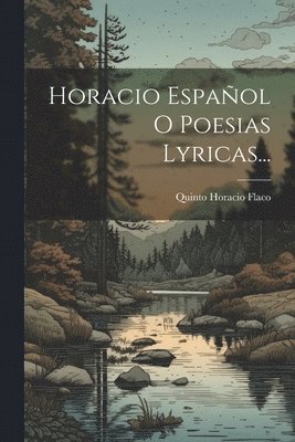 bokomslag Horacio Espaol O Poesias Lyricas...