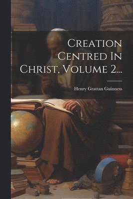 bokomslag Creation Centred In Christ, Volume 2...