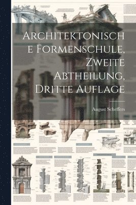 Architektonische Formenschule, Zweite Abtheilung, Dritte Auflage 1