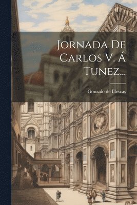 bokomslag Jornada De Carlos V.  Tunez...