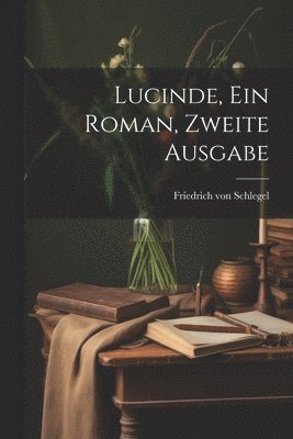 Lucinde, ein Roman, Zweite Ausgabe 1