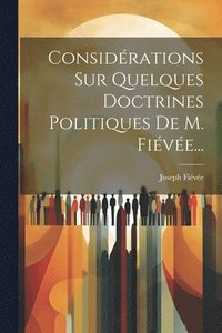 bokomslag Considrations Sur Quelques Doctrines Politiques De M. Five...