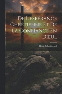 bokomslag De L'esprance Chrtienne Et De La Confiance En Dieu...