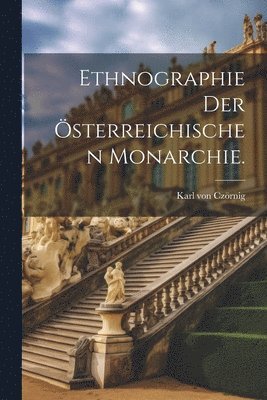 bokomslag Ethnographie der sterreichischen Monarchie.