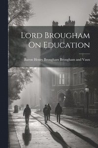 bokomslag Lord Brougham On Education