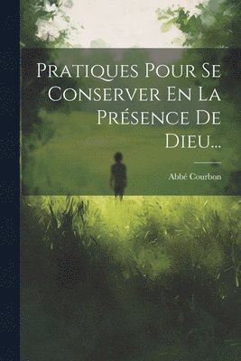 bokomslag Pratiques Pour Se Conserver En La Prsence De Dieu...