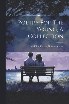 bokomslag Poetry For The Young, A Collection