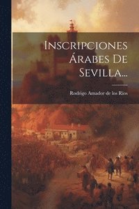 bokomslag Inscripciones rabes De Sevilla...