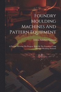 bokomslag Foundry Moulding Machines And Pattern Equipment